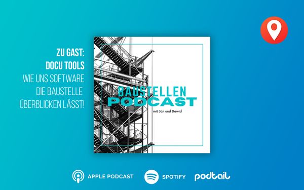 Bauprojekte besser papierlos – docu tools zu Gast im "Baustellen-Podcast"